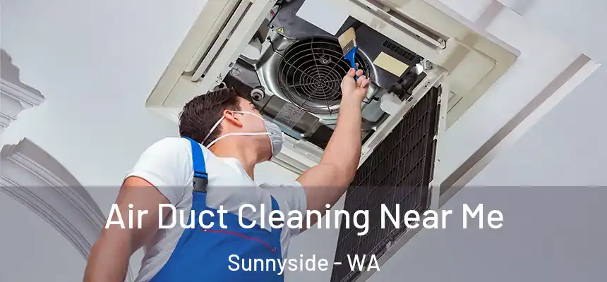  Air Duct Cleaning Near Me Sunnyside - WA