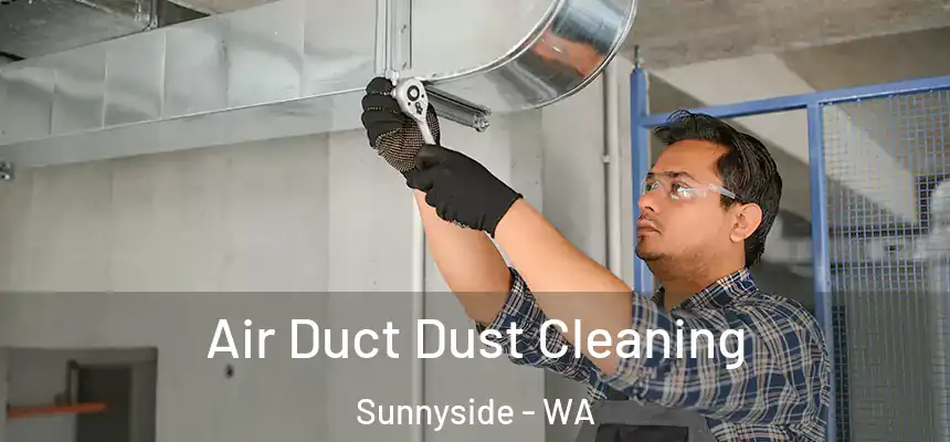 Air Duct Dust Cleaning Sunnyside - WA