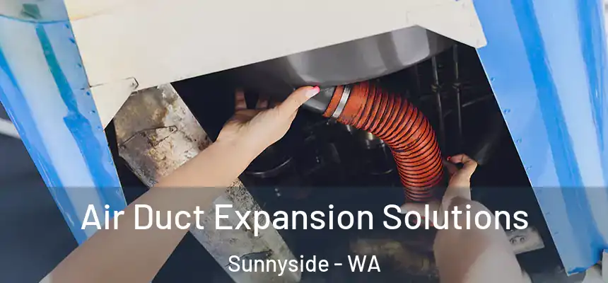  Air Duct Expansion Solutions Sunnyside - WA
