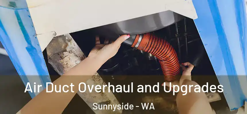  Air Duct Overhaul and Upgrades Sunnyside - WA