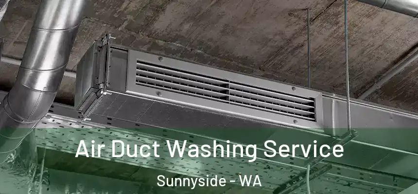 Air Duct Washing Service Sunnyside - WA