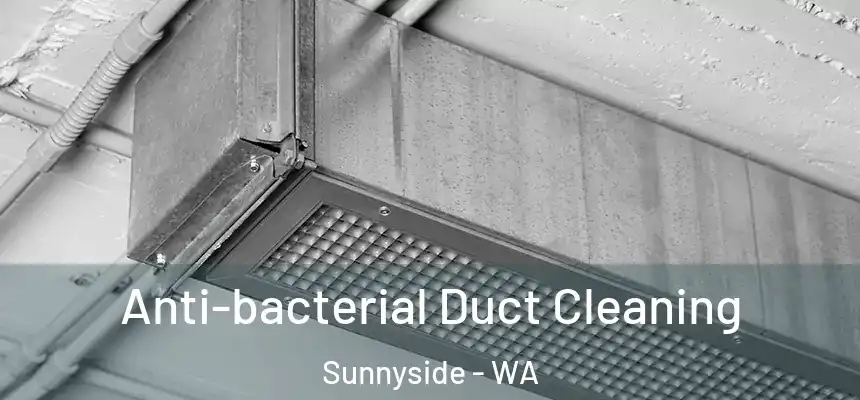  Anti-bacterial Duct Cleaning Sunnyside - WA