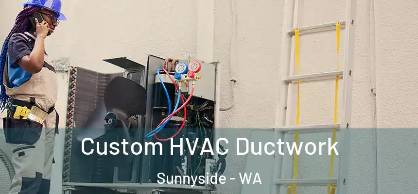  Custom HVAC Ductwork Sunnyside - WA