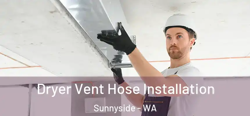 Dryer Vent Hose Installation Sunnyside - WA