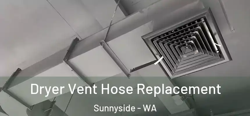  Dryer Vent Hose Replacement Sunnyside - WA