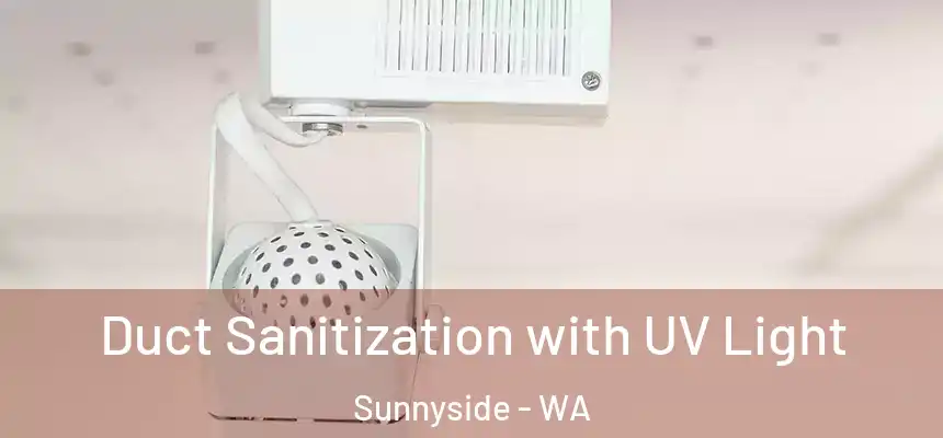  Duct Sanitization with UV Light Sunnyside - WA