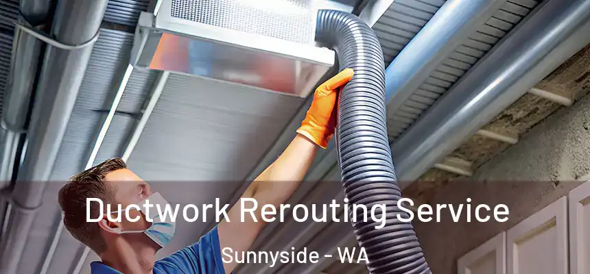  Ductwork Rerouting Service Sunnyside - WA