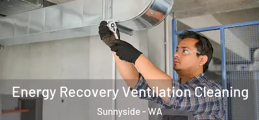 Energy Recovery Ventilation Cleaning Sunnyside - WA