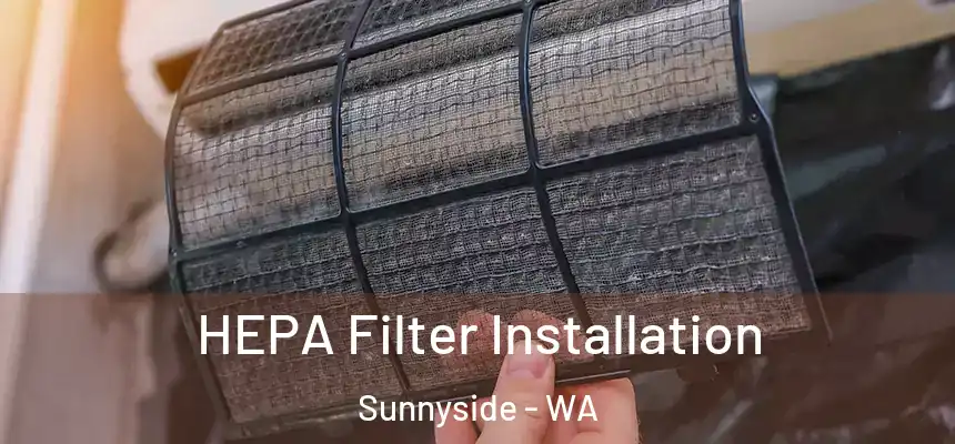  HEPA Filter Installation Sunnyside - WA