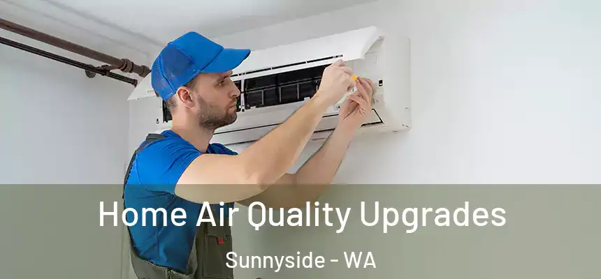  Home Air Quality Upgrades Sunnyside - WA
