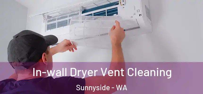  In-wall Dryer Vent Cleaning Sunnyside - WA