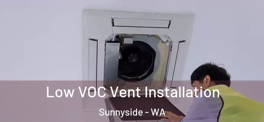  Low VOC Vent Installation Sunnyside - WA