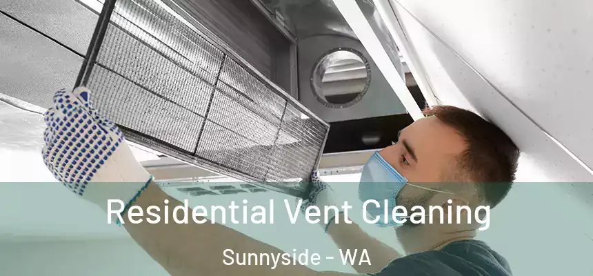 Residential Vent Cleaning Sunnyside - WA