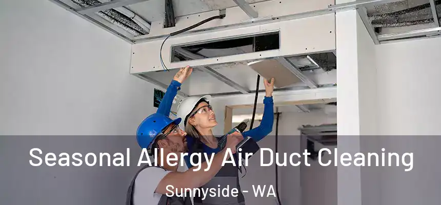  Seasonal Allergy Air Duct Cleaning Sunnyside - WA