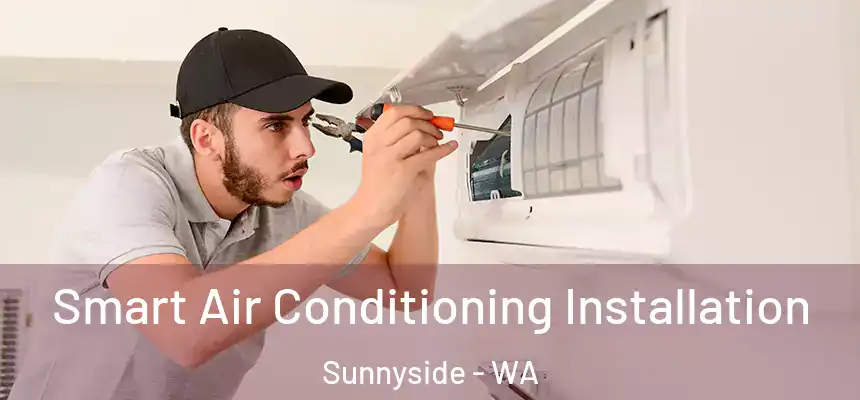  Smart Air Conditioning Installation Sunnyside - WA