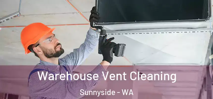  Warehouse Vent Cleaning Sunnyside - WA